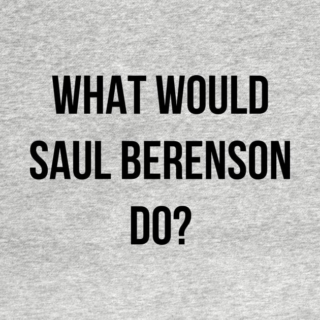 What Would Saul Berenson Do Black by lukassfr